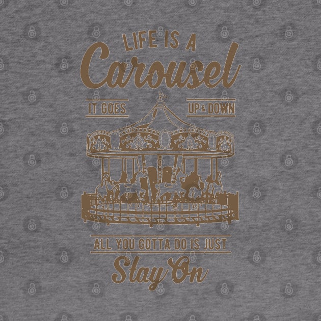 Life Is A Carousel Stay On by JakeRhodes